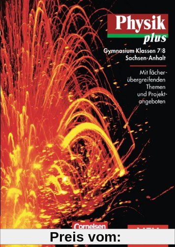 Physik plus - Gymnasium Sachsen-Anhalt: 7./8. Schuljahr - Schülerbuch: Mit fächerübergreifenden Themen und Projektangeboten